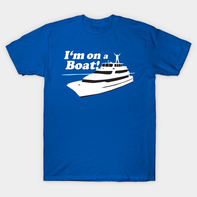 I'm on a Boat T-Shirt by DetourShirts